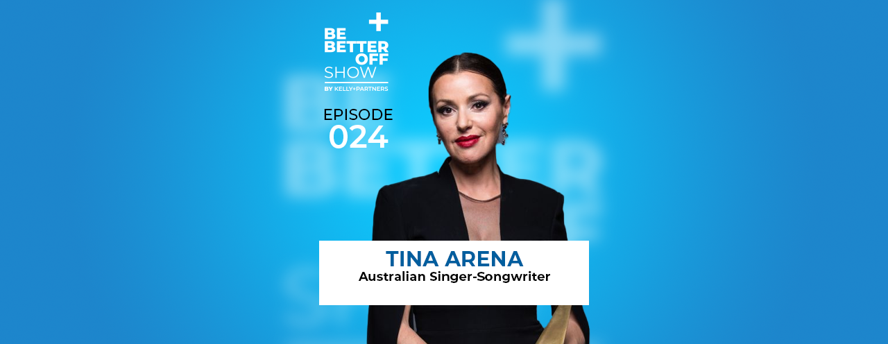 Tina Arena on The Be Better Off Show Podcast